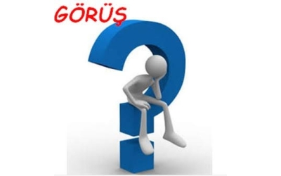 GÖRÜŞ KİME SORULUR?