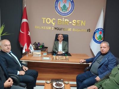 Orman Muhafaza Memurları Derneği Heyetinden Toç Bir-Sen Balıkesir 2 Nolu Şube Başkanı İsa DEMİR'e Ziyaret